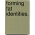Forming Fat Identities.