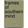 Frames of Southern Mind door Jan Nordby Gretlund