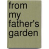 From My Father's Garden door Lydia Eskander