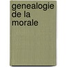 Genealogie de La Morale door Fried Nietzsche