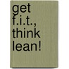 Get F.I.T., Think Lean! door Philipp Rauscher