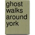 Ghost Walks Around York