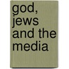 God, Jews and the Media door Yoel Cohen