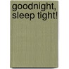 Goodnight, Sleep Tight! door Mimi Hollenbaugh