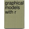 Graphical Models with R by Soren Hojsgaard