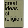Great Ideas of Religion by Simpson James Gilliland