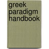 Greek Paradigm Handbook by Erikk Geannikis