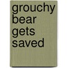 Grouchy Bear Gets Saved by Peggy Throldahl