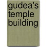 Gudea's Temple Building door C.E. Suter