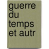 Guerre Du Temps Et Autr by Alej Carpentier