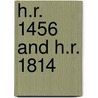 H.R. 1456 and H.R. 1814 by United States Congressional House