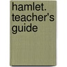 Hamlet. Teacher's Guide by Shakespeare William Shakespeare
