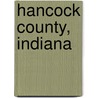 Hancock County, Indiana by Joseph L. Skvarenina