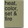 Heat, Color, Set & Fire door Mary Hettmansperger