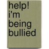 Help! I'm Being Bullied door Howard C.