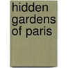 Hidden Gardens of Paris door Susan Cahill