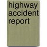 Highway Accident Report door United States Government