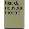 Hist Du Nouveau Theatre door G. Serreau