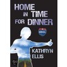 Home in Time for Dinner door Kathryn Ellis