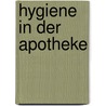 Hygiene in der Apotheke door Friederike Schüller