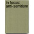 In Focus: Anti-semitism