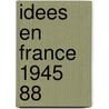 Idees En France 1945 88 door Gall Collectifs