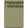 Implacable / Relentless door John Bevere