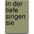 In Der Tiefe Singen Sie