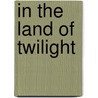 In the Land of Twilight door Astrid Lindgren