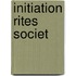 Initiation Rites Societ