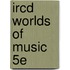 Ircd Worlds Of Music 5E