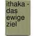 Ithaka - Das ewige Ziel