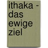 Ithaka - Das ewige Ziel door Dietrich Volkmer
