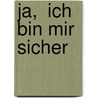 Ja,  Ich Bin Mir Sicher by René Otto Knor