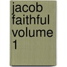 Jacob Faithful Volume 1 door Frederick Marryat