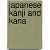 Japanese Kanji And Kana door Wolfgang Hadamitzky