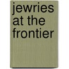 Jewries At The Frontier by Professor Sander L. Gilman