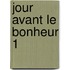 Jour Avant Le Bonheur 1