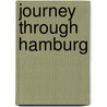 Journey through Hamburg door Reinhard Ilg