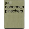 Just Doberman Pinschers by Willowcreek Press