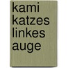 Kami Katzes linkes Auge by Jule D. Körber