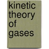 Kinetic Theory Of Gases door Walter Kauzmann