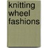 Knitting Wheel Fashions