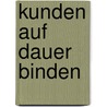 Kunden Auf Dauer Binden door Horst G. Max
