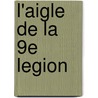 L'aigle De La 9e Legion door Rosemary Sutcliffe