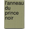 L'Anneau Du Prince Noir door Evelyne Brisou-Pellen