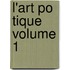 L'Art Po Tique Volume 1