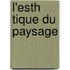 L'Esth Tique Du Paysage