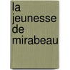 La Jeunesse De Mirabeau door Louise Colet