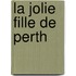 La Jolie Fille de Perth